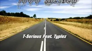 T-Serious Feat. Typlez - 1000 Meilen