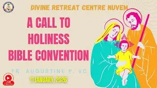FR. AUGUSTINE P. VC : LIVE A CALL TO HOLINESS BIBLE CONVENTION: 11-01-26 - DRCN Nuvem - Goa.
