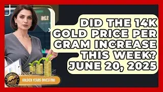 Did the 14K Gold Price Per Gram Increase This Week? June 20, 2025 | Golden Years Investing News