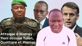 GA TIANI accuse Alassane Ouattara, Talon et Macron,(attaque à Niamey) Mass décortique. 