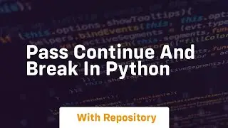 pass continue and break in python