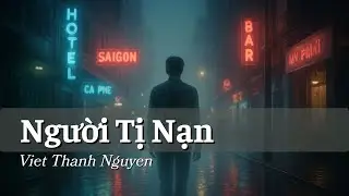 Người Tị Nạn - Viet Thanh Nguyen | Audiobook Văn Học