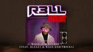 R3LL - Wave (I'm Rockin') [feat. Bleszt & West End Tricks]