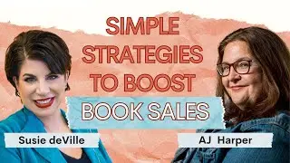 Easy Strategies to Increase Book Sales | AJ Harper & Susie deVille