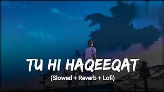 Tu Hi Haqeeqat || New || Lofi Song || Slowed & Reverb || bangla sad song alight motion editing