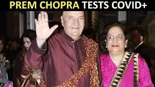 Scary! Prem Chopra and his wife test COVID-19 positive, both hospitalised