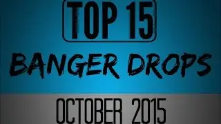 Top 15 Banger Drops (October 2015)