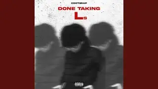 Done Taking Ls