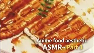 Anime food aesthetic ASMR~ Part 3 🍱 | Comfort Moments