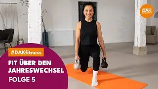 Folge 5: Fit &uuml;ber den Jahreswechsel | #DAKfitness | DAK-Gesundheit