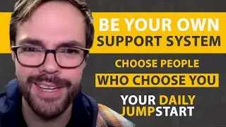 Be your own support system - Choose people who choose you - Michael Gebben - the MIND MECHANIC 2022