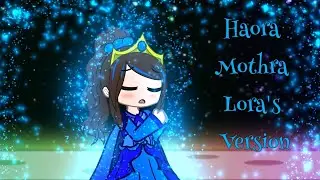 {Gcmv} Haora Mothra Lora's version 💙🦋💫 ( Rebirth of Mothra 3)