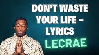 Lecrae - Don't Waste Your Life (Ft. Dwayne Tryumf) - Lyric Video