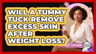 Will a tummy tuck remove excess skin after weight loss?
