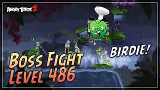 Angry Birds 2 - Boss Fight Level 486 - Chef Pig Boss - Gameplay Walkthrough