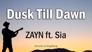 ZAYN - Dusk Till Dawn ft. Sia (Karaoke Version)