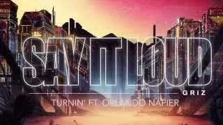 Turnin' - GRiZ (ft. Orlando Napier) (Audio) | Say It Loud