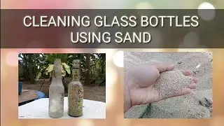 HOW TO CLEAN DIRTY BOTTLES USING SAND