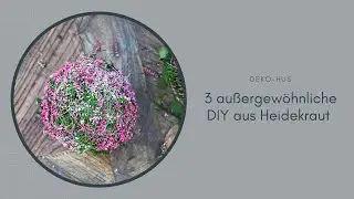 3 aussergewöhnliche DIY mit Heidekraut