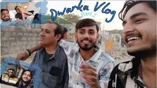 Dwarka Dham Yatra - Part 2 | Vlog 5