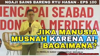 Jika AI Memusnahkan Manusia? Ryu Hasan | Ngaji Sains | Homodeus  Bagian 9