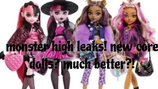 monster high doll news! new core dolls! much better