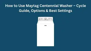 How to Use Maytag Centennial Washer &ndash; Cycle Guide, Options & Best Settings