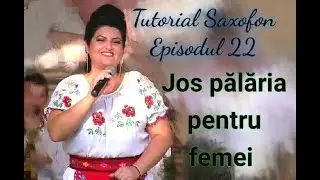 Alexandru Cioci - Tutorial Saxofon 22 - Jos palaria pentru femei || NOU