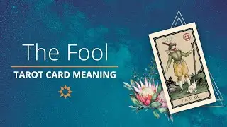 Ultimate Guide to Tarot Card Meanings: The Fool