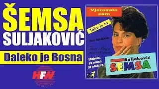 Semsa Suljakovic - Daleko je Bosna - (Audio 1993) HD