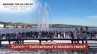 Zurich – Switzerland’s Modern Heart 🇨🇭✨ | Lake Views & City Life | Around The Globe Ep.14