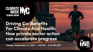 Driving Co-Benefits For Climate And Health: How private sector action can accelerate progress