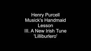 Henry Purcell - Musick's Handmaid - Lesson - III. A New Irish Tune - 'Lilliburlero'