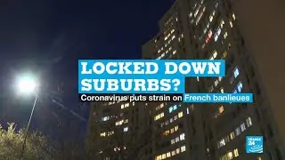 Locked down in the suburbs: Covid-19 puts strain on French 'banlieues'