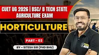 Horticulture - 3 | CUET Agriculture Domain Complete Syllabus Revision | BSc Agriculture Class