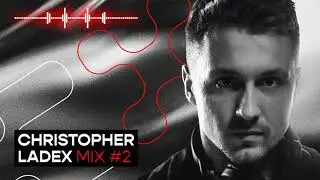 MIX #2 - Christopher Ladex