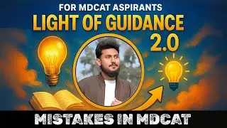 Day 04 | Mistakes in MDCAT MCQs | Light of Guidance 2.0