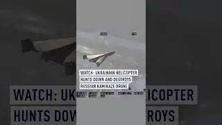 Watch: Ukrainian helicopter hunts down and destroys Russian kamikaze drone