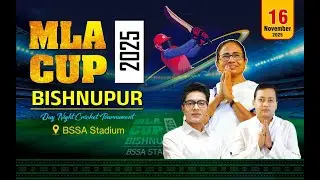 BISHNUPUR MLA CUP 2025 PART 2