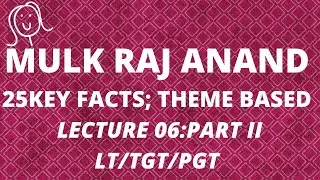 Lecture 06|Mulk Raj Anand| Part II| Theme/Character based important questions|