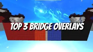 Top 3 Best Bridge Overlays + DOWNLOADS