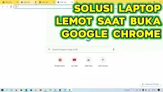 Solusi Laptop Jadi Lemot Saat Membuka Google Chrome