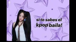 Si te sabes el kpop baila! (katseye no es kpop pero lo quería poner igual)