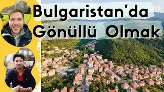 Bulgaristan'da Gönüllü Olmak | Avrupa Gönüllü Hizmeti EVS / ESC / AGH