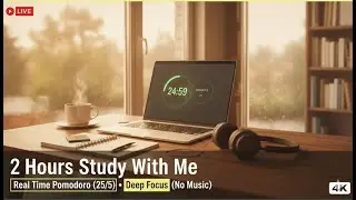 STUDY WITH ME 📝 2 Hours Real Time (25/5 Pomodoro) Deep Focus & Ambient Sounds
