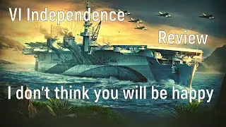 World of Warships - VI Independence Review, I don't think you will be happy