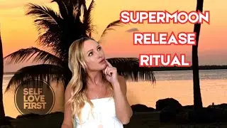 Full Supermoon Tonight: Powerful Release Ritual