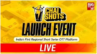 Chai Shots App Launch Event LIVE | India's First Regional Short Series OTT Platform | BIGTVET