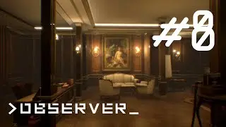 Observer Part 8 - No Commentary