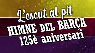 L'ESCUT AL PIT - HIMNE 125E ANIVERSARI BARÇA(💛Català/❤️Español/ 💜English LYRICS)